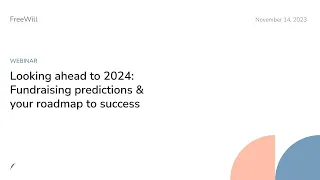 Webinar: Looking ahead to 2024: Fundraising predictions & your roadmap to success