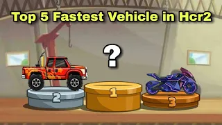 Top 5 Fastest Vehicle ( time attack vehicle ) - Hill climb racing 2