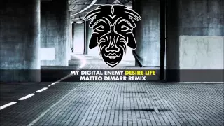 My Digital Enemy - Desire Life (Matteo DiMarr Remix) [Zulu Records]