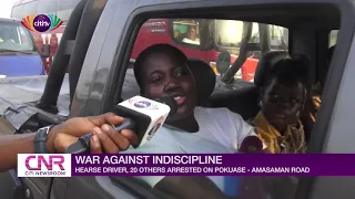 War Against Indiscipline: Hearse driver, 20 others arrested on Pokuase | Citi Newsroom