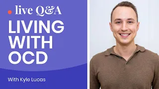 Living with OCD: Live Q&A with Kyle Lucas