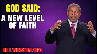 Dr Bill Winston 2023 - God said- A new level of faith!