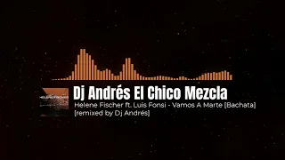 Helene Fischer ft. Luis Fonsi - Vamos A Marte [remixed by Dj Andrés]