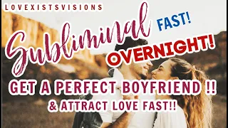 Get A BOYFRIEND/ PERFECT Relationship OVERNIGHT Subliminal 🔥(UNISEX & POWERFUL!)+ GET call/ text !⚡️