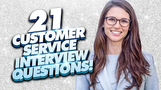 21 CUSTOMER SERVICE Interview Questions And Answers!