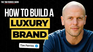 How to Build a Luxury Brand | Q&A with Tim Ferriss | The Tim Ferriss Show