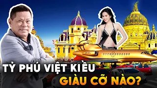 Hoàng Kiều Và NhữngTỷ Phú Đô La Gốc Việt Từng Giàu Cỡ Nào? Đã Giúp Gì Cho Quê Hương Việt Nam