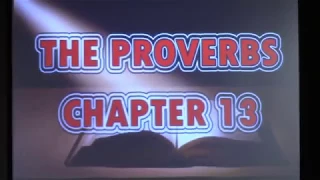 Study of Proverbs  -  "Chapter 13 vs. 1 - 12"