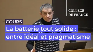 La batterie tout solide : entre idéal et pragmatisme (3) - Jean-Marie Tarascon (2023-2024)