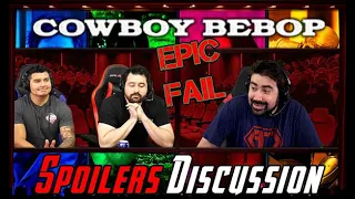 Cowboy Bebop (Netflix 2021) - Extended Spoilers Discussion & Rant!