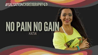 NO PAIN NO GAIN - Salsation® Choreography by SMT Katia Mello