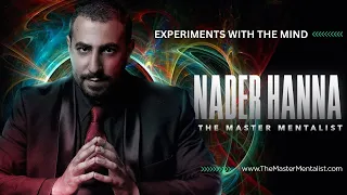 Nader Hanna - Experiments with the Mind