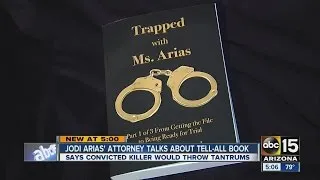 Jodi Arias’ attorney talks about tell-all book