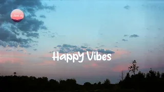 Playlist to lift your confidence - Happy vibes songs