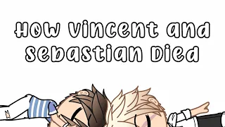 How Vincent & Sebastian Died|Sh*tpost (read desc if you care)