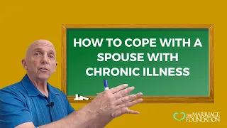 How to Cope with a Spouse with Chronic Illness | Paul Friedman