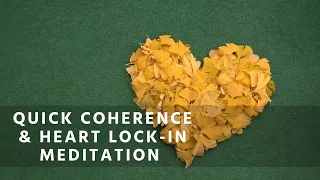 Guided Meditation: Quick Coherence & Heart Lock- in