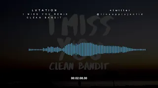 Lvtation - I miss you (Clean bandit remix)