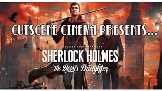 Cutscene Cinema Presents... Sherlock Holmes: The Devil's Daughter - Episode 01