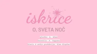 Iskrice - O, sveta noč