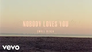 Small Black - Nobody Loves You (Official Music Video)