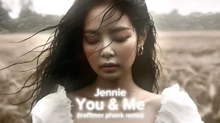 JENNIE - You & Me (trof1mov phonk remix) (Revamped)