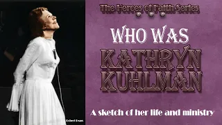 Kathryn Kuhlman  Who was She  A Sketch of Her Life and Ministry