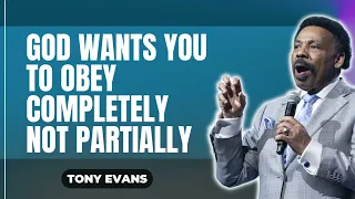 Gods Good Ness-God Wants You to Obey Completely Not Partially-Tony Evans 2023