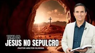 ESTUDO BÍBLICO | JESUS NO SEPULCRO / PASTOR ARILTON OLIVEIRA