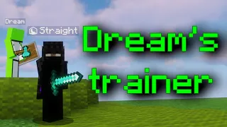 i fought Dream's trainer...