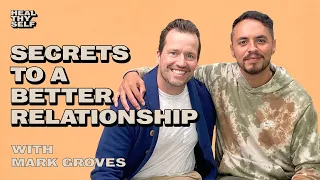 Secrets To A Better Relationship | Heal Thy Self w/ Dr. G #147