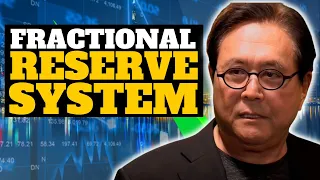 Robert Kiyosaki explains the fractional reserve system