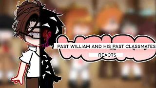 Past William And His Classmates React To ??? | GCRV | 1/3 | !My AU!