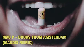 Mau P - Drugs From Amsterdam (Maddix Techno Remix)