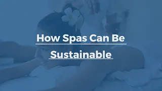 How Spas Can Be Sustainable