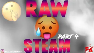 Raw Steam Mix Part 4 🥵🥵 Soca & Dancehall /Trinibad | Selectakai