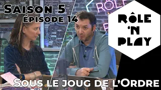 Rôle'n Play Saison 5 épisode 14 : Sous le joug de l'Ordre