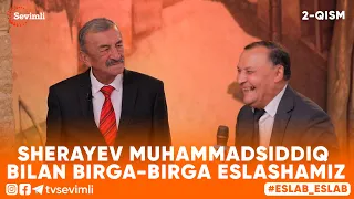 ESLAB -SHERAYEV MUHAMMADSIDDIQ BILAN BIRGA-BIRGA ESLASHAMIZ 2-QISM