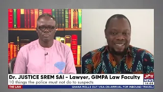 10 Things The Police Must Not Do To Suspects - The Law with Samson Lardy Anyenini on JoyNews