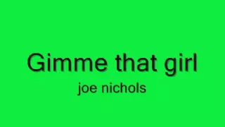 Gimme That Girl by Joe Nichols with lyrics