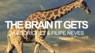 M. Rodriguez & Filipe Neves  - The Brain it Gets ( Original Mix )