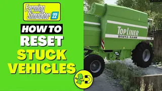 Farming Simulator 22 How to Reset Stuck Vehicles