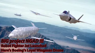 big project NGAD !!! Robot Fighter Jet Launched - Here's Boeing's Loyal Wingman Drone