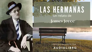 Las hermanas. Un relato de James Joyce. Audiolibro completo voz humana real.