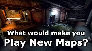 What would make YOU play new maps?