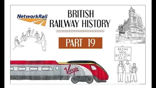 21st Century British Railway - UK Rail History Part 19