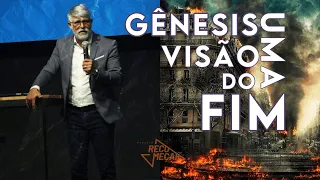 GÊNESIS - UMA VISÃO DO FIM | Pr. Claudio Duarte