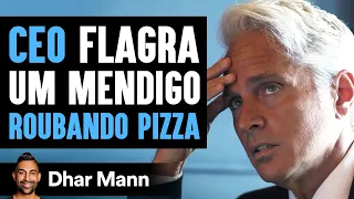 CEO Apanha Um Mendigo Roubando Pizza o Final é Chocante | Dhar Mann