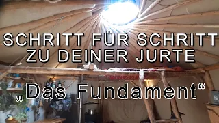 Schritt für Schritt Jurtenbau-Serie mit Marc Freukes: Teil 1 -Fundament für nachhaltige Architektur