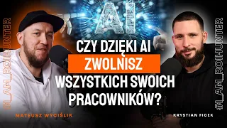 Czy dzięki AI zwolnisz wszystkich swoich pracowników? | Mateusz Wyciślik | ROI Hunters Studio